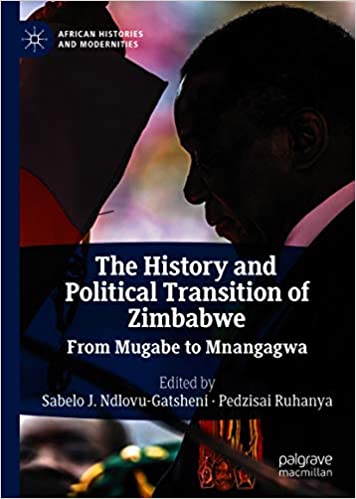 The History and Political Transition of Zimbabwe: From Mugabe to Mnangagwa (African Histories and Modernities) ebook