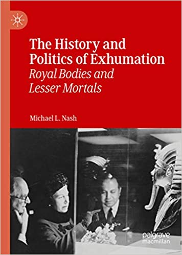 The History and Politics of Exhumation: Royal Bodies and Lesser Mortals ebook