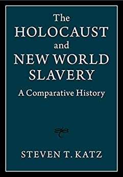 The Holocaust and New World Slavery: A Comparative History ebook