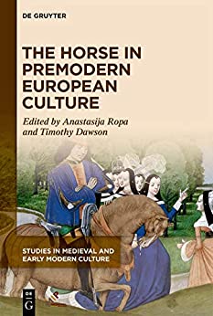 The Horse in Premodern European Culture (Studies in Medieval and Early Modern Culture Book 70) ebook