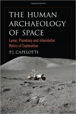 The Human Archaeology of Space: Lunar, Planetary and Interstellar Relics of Exploration ebook