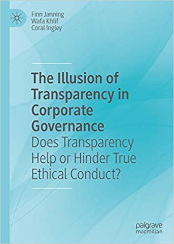 The Illusion of Transparency in Corporate Governance: Does Transparency Help or Hinder True Ethical Conduct? ebook