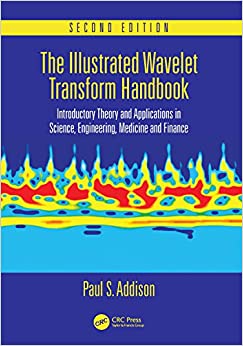 The Illustrated Wavelet Transform Handbook: Introductory Theory and Applications in Science, Engineering, Medicine and Finance, Second Edition ebook