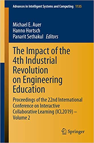 The Impact of the 4th Industrial Revolution on Engineering Education: Proceedings of the 22nd International Conference on Interactive Collaborative Learning ... Systems and Computing Book 1134) ebook