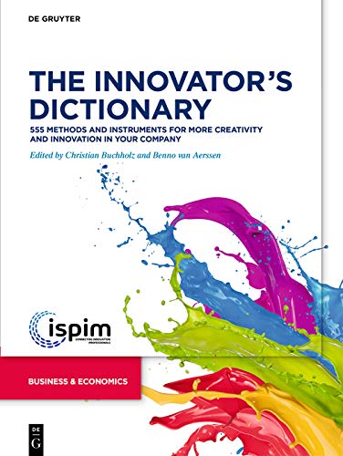 The Innovator�s Dictionary: 555 Methods and Instruments for More Creativity and Innovation in Your Company ebook