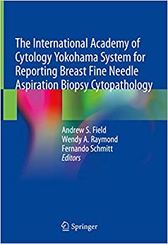 The International Academy of Cytology Yokohama System for Reporting Breast Fine Needle Aspiration Biopsy Cytopathology ebook