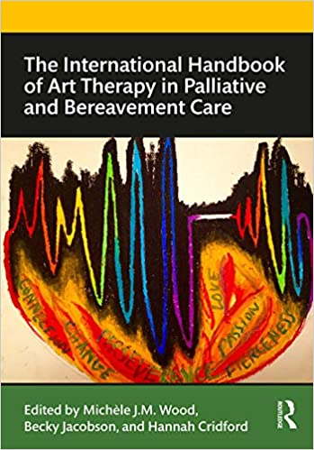 The International Handbook of Art Therapy in Palliative and Bereavement Care (Routledge International Handbooks) ebook