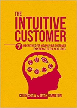 The Intuitive Customer: 7 Imperatives For Moving Your Customer Experience to the Next Level ebook