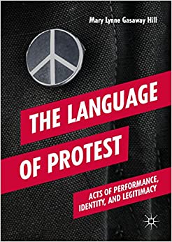 The Language of Protest: Acts of Performance, Identity, and Legitimacy ebook