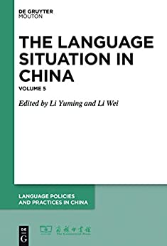 The Language Situation in China: Volume 5 (Language Policies and Practices in China [LPPC] Book 7) ebook