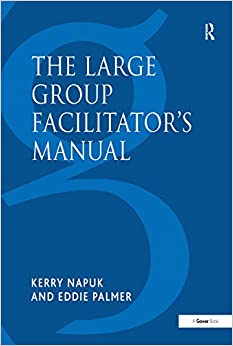The Large Group Facilitator's Manual: A Collection of Tools for Understanding, Planning and Running Large Group Events (Collection of Tools for Planning, Designing and Running Larg) ebook