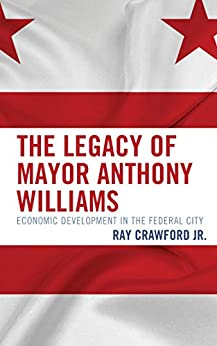 The Legacy of Mayor Anthony Williams: Economic Development in the Federal City ebook