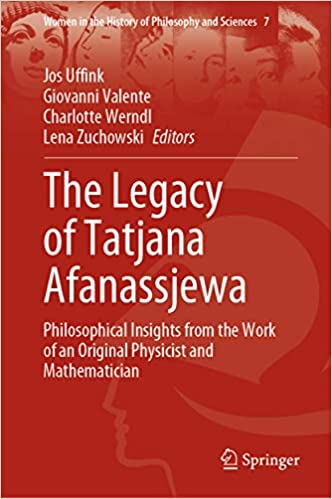 The Legacy of Tatjana Afanassjewa: Philosophical Insights from the Work of an Original Physicist and Mathematician (Women in the History of Philosophy and Sciences Book 7) ebook