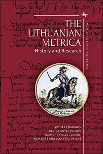 The Lithuanian Metrica: History and Research (Lithuanian Studies without Borders) ebook