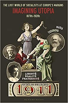 The Lost World of Socialists at Europe�s Margins: Imagining Utopia, 1870s - 1920s ebook