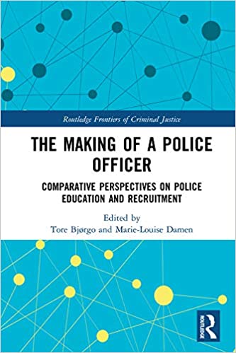 The Making of a Police Officer: Comparative Perspectives on Police Education and Recruitment (Routledge Frontiers of Criminal Justice) ebook