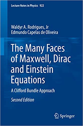 The Many Faces of Maxwell, Dirac and Einstein Equations: A Clifford Bundle Approach (Lecture Notes in Physics Book 922) ebook