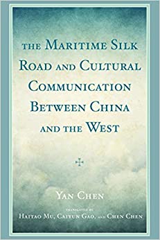 The Maritime Silk Road and Cultural Communication between China and the West ebook