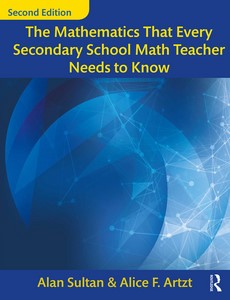The Mathematics That Every Secondary School Math Teacher Needs to Know 2nd by Alan Sultan ebook