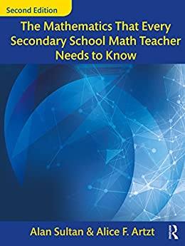 The Mathematics That Every Secondary School Math Teacher Needs to Know (Studies in Mathematical Thinking and Learning Series) ebook