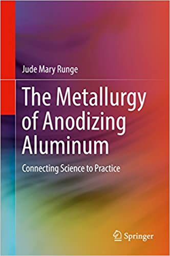The Metallurgy of Anodizing Aluminum: Connecting Science to Practice ebook
