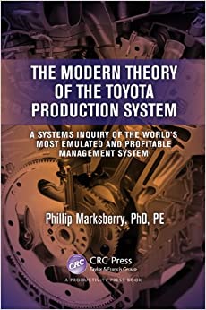 The Modern Theory of the Toyota Production System: A Systems Inquiry of the World���s Most Emulated and Profitable Management System ebook