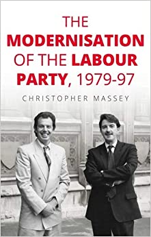The modernisation of the Labour Party, 1979�97 (Manchester University Press) ebook
