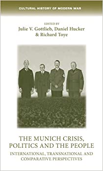 The Munich Crisis, politics and the people: International, transnational and comparative perspectives (Cultural History of Modern War) ebook