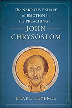 The Narrative Shape of Emotion in the Preaching of John Chrysostom (Christianity in Late Antiquity Book 10) ebook