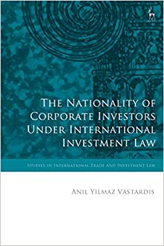The Nationality of Corporate Investors under International Investment Law (Studies in International Trade and Investment Law) ebook