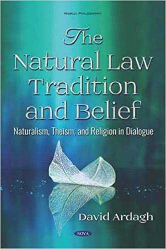 The Natural Law Tradition and Belief: Naturalism, Theism, and Religion in Dialogue (World Philosophy) ? ebook