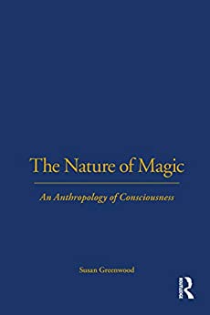 The Nature of Magic: An Anthropology of Consciousness ebook