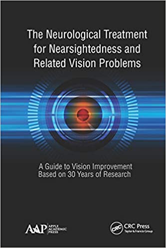 The Neurological Treatment for Nearsightedness and Related Vision Problems: A Guide to Vision Improvement Based on 30 Years of Research ebook