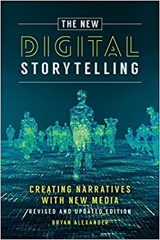 The New Digital Storytelling: Creating Narratives with New Media--Revised and Updated Edition, 2nd Edition ebook