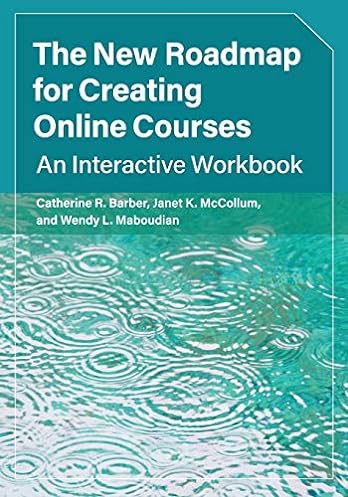 The New Roadmap for Creating Online Courses: An Interactive Workbook ebook