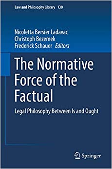 The Normative Force of the Factual: Legal Philosophy Between Is and Ought (Law and Philosophy Library Book 130) ebook