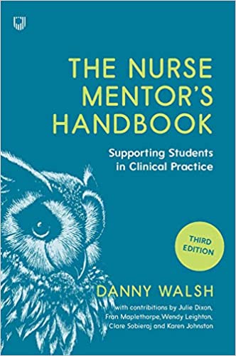 The Nurse Mentor's Handbook: Supporting Students in Clinical Practice 3e: Supervising and Assessing Students in Clinical Practice ebook