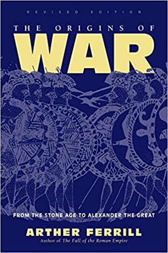 The Origins Of War: From The Stone Age To Alexander The Great, Revised Edition (History & Warfare) ebook