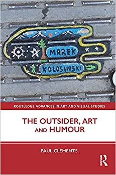 The Outsider, Art and Humour (Routledge Advances in Art and Visual Studies) ebook