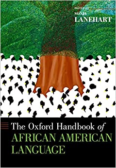 The Oxford Handbook of African American Language (Oxford Handbooks) ebook