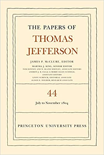 The Papers of Thomas Jefferson, Volume 44: 1 July to 10 November 1804 ebook