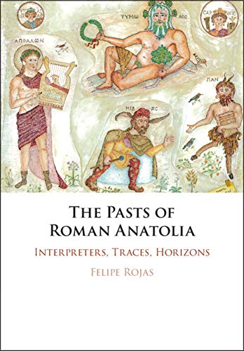 The Pasts of Roman Anatolia: Interpreters, Traces, Horizons ebook