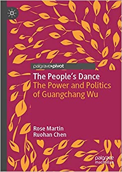 The People�s Dance: The Power and Politics of Guangchang Wu (Critical Studies in Dance Leadership and Inclusion) ebook