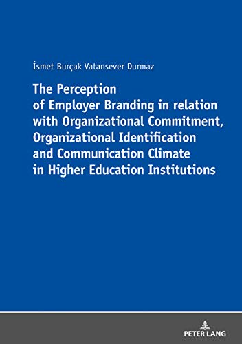 The Perception of Employer Branding in relation with Organizational Commitment, Organizational Identification and Communication Climate in Higher Education Institutions ebook