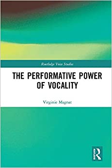 The Performative Power of Vocality (Routledge Voice Studies) ebook