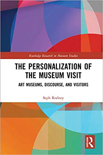 The Personalization of the Museum Visit: Art Museums, Discourse, and Visitors (Routledge Research in Museum Studies Book 25) ebook