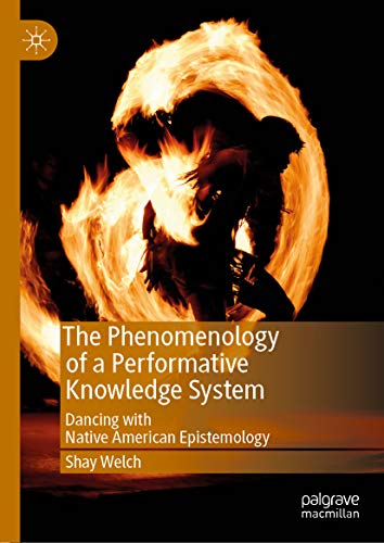 The Phenomenology of a Performative Knowledge System: Dancing with Native American Epistemology (Performance Philosophy) ebook