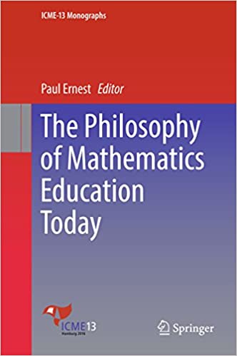 The Philosophy of Mathematics Education Today (ICME-13 Monographs) ebook
