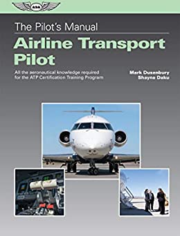 The Pilot's Manual: Airline Transport Pilot: All the aeronautical knowledge required for the ATP Certification Training Program (The Pilot's Manual Series) ebook