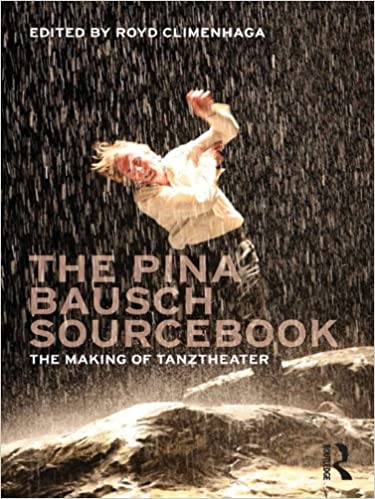 The Pina Bausch Sourcebook: The Making of Tanztheater ebook